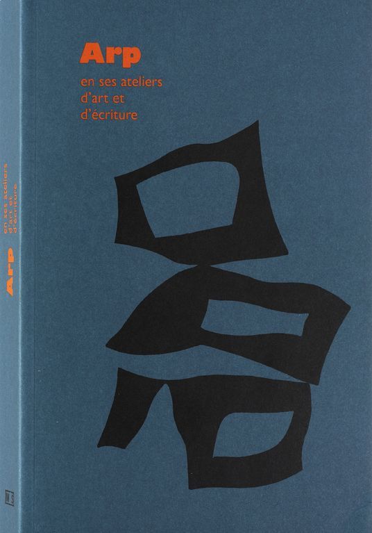 Arp en ses ateliers d’art et d’écriture