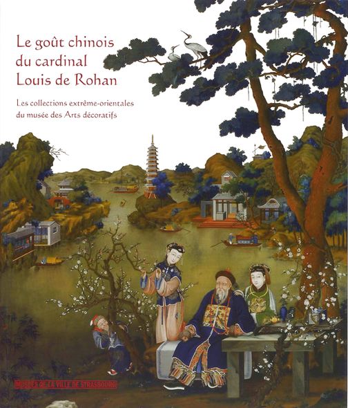 Le Goût chinois du cardinal Louis de Rohan